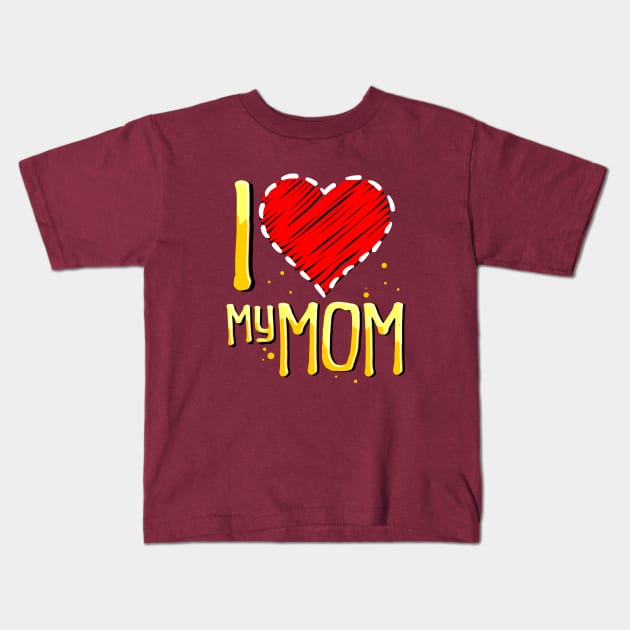 i love my mom Kids T-Shirt by sober artwerk